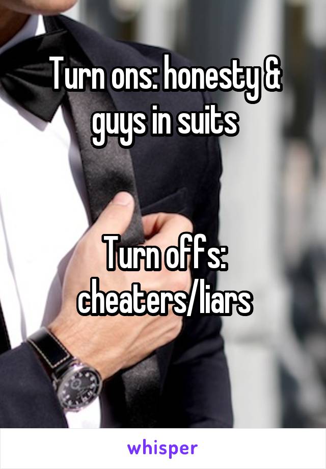 Turn ons: honesty & guys in suits


Turn offs: cheaters/liars

