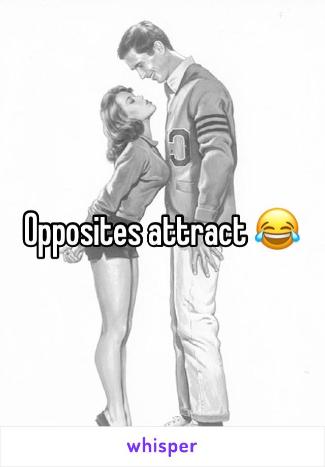 Opposites attract 😂