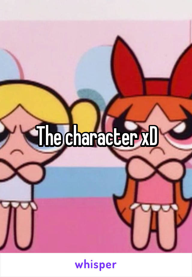 The character xD