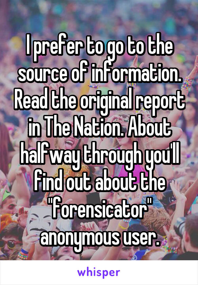 I prefer to go to the source of information. Read the original report in The Nation. About halfway through you'll find out about the "forensicator" anonymous user.