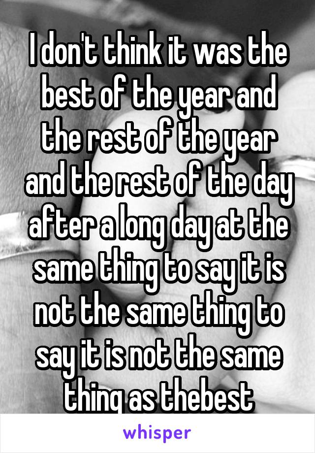 I don't think it was the best of the year and the rest of the year and the rest of the day after a long day at the same thing to say it is not the same thing to say it is not the same thing as thebest