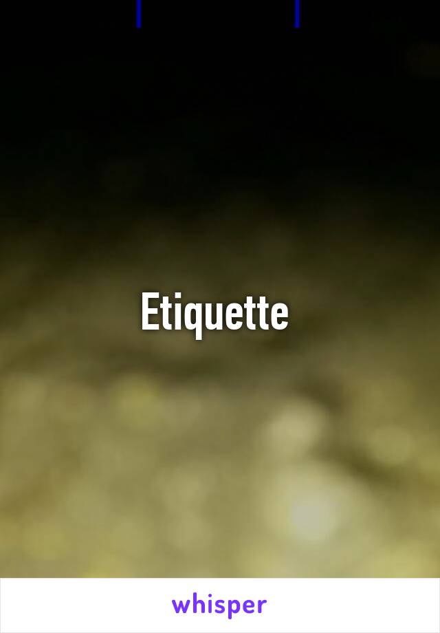 Etiquette 