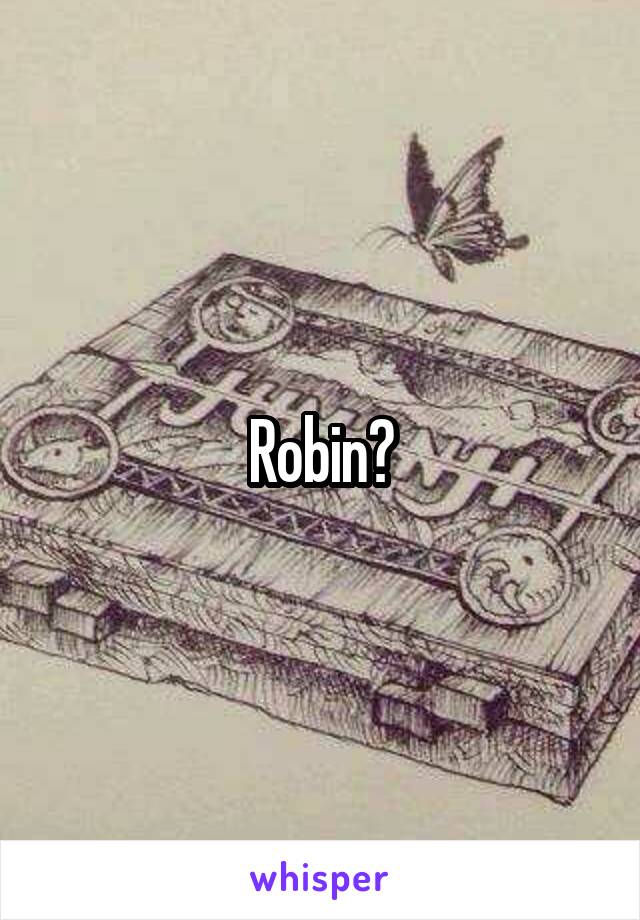 Robin?
