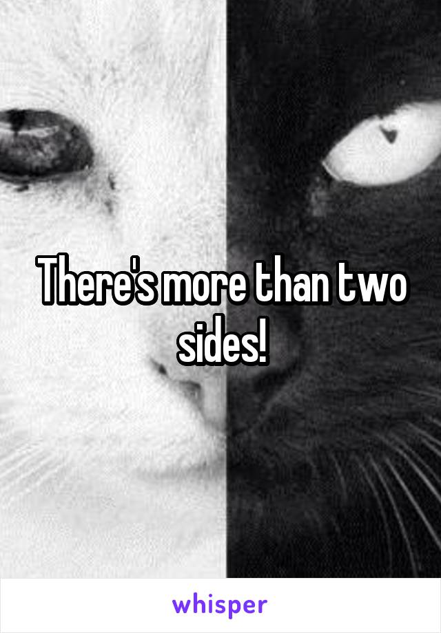 There's more than two sides!