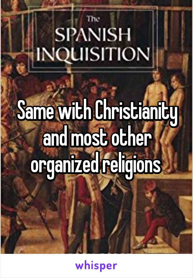 Same with Christianity and most other organized religions 