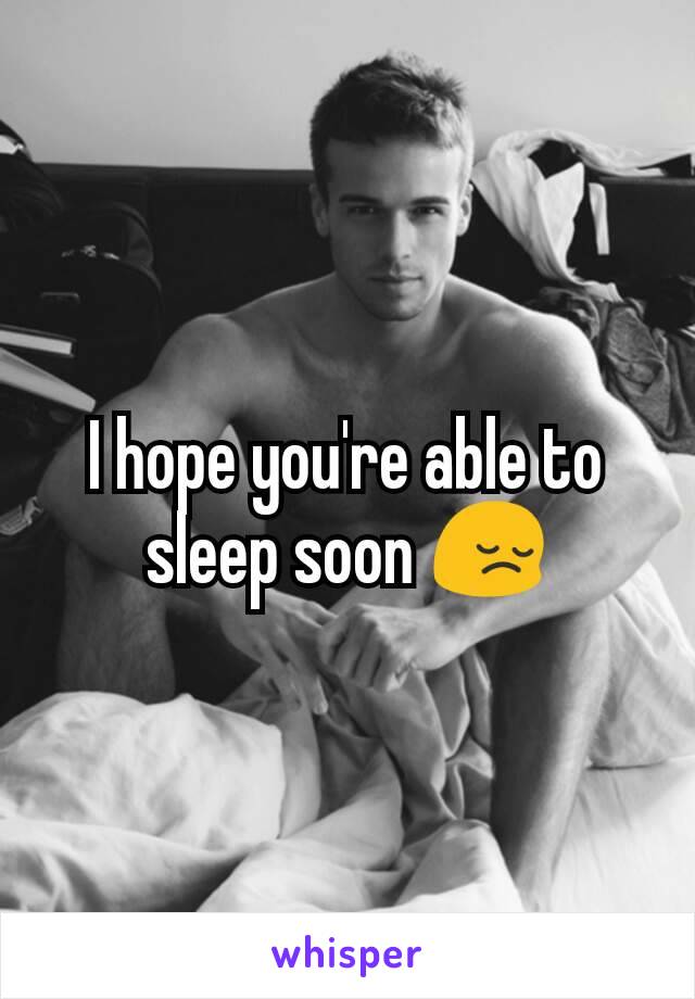 I hope you're able to sleep soon 😔