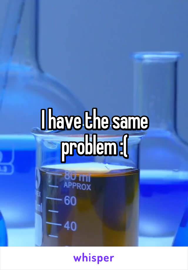 I have the same problem :(