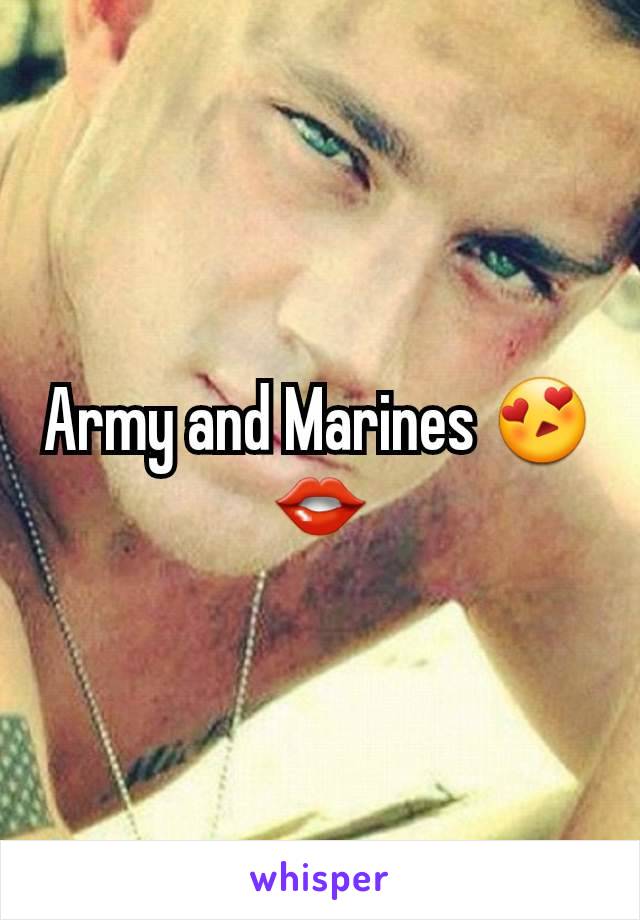 Army and Marines 😍👄
