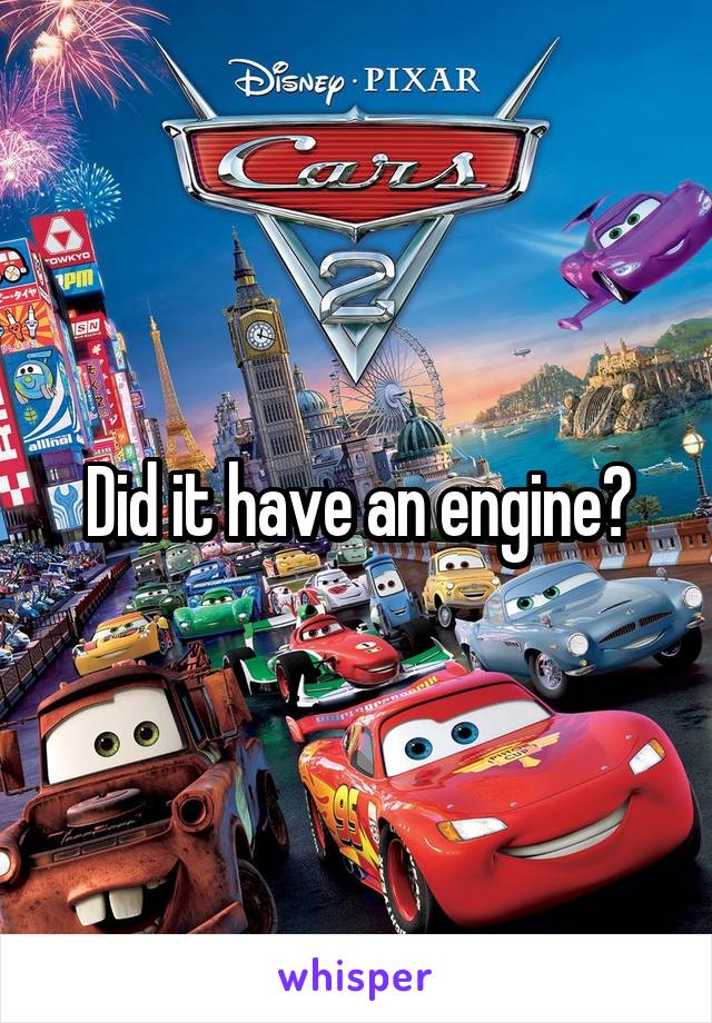 Did it have an engine?