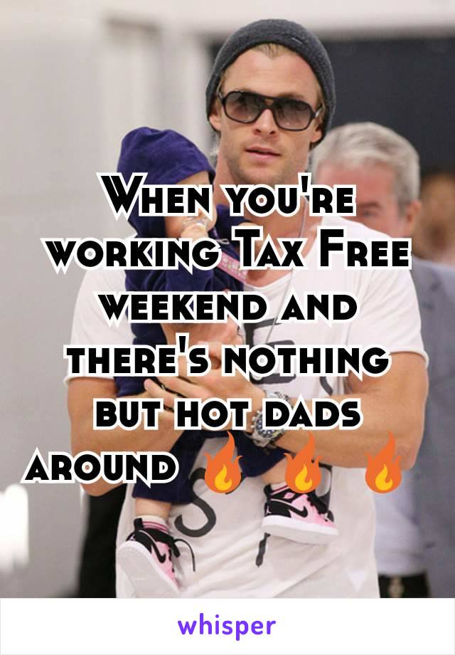 When you're working Tax Free weekend and there's nothing but hot dads around 🔥 🔥 🔥 