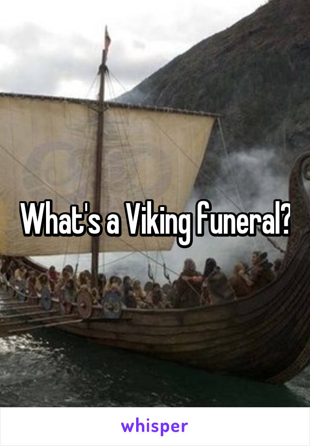 What's a Viking funeral?