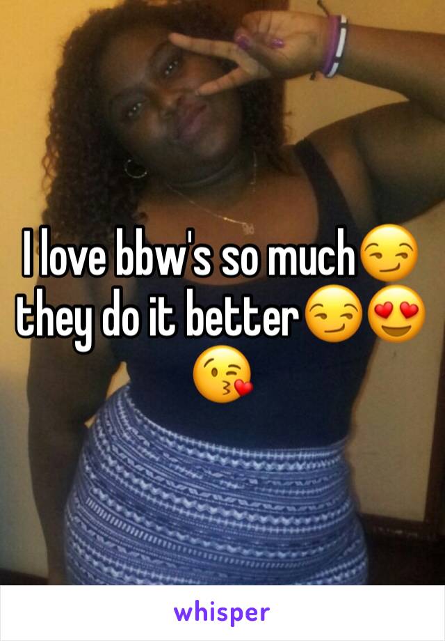 I love bbw's so much😏 they do it better😏😍😘