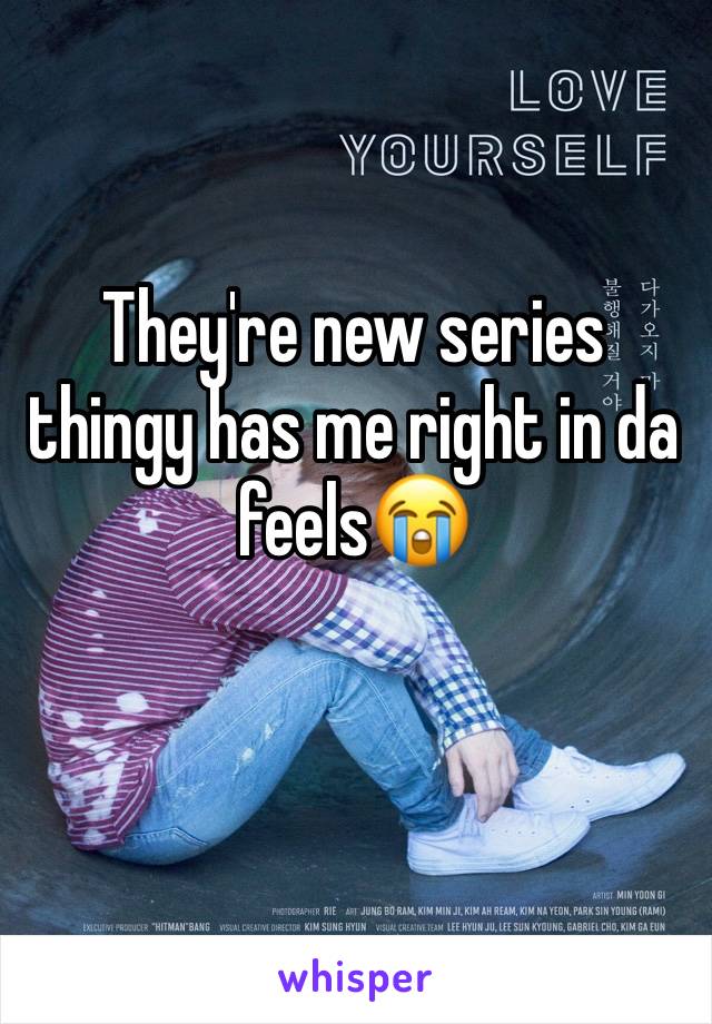 They're new series thingy has me right in da feels😭