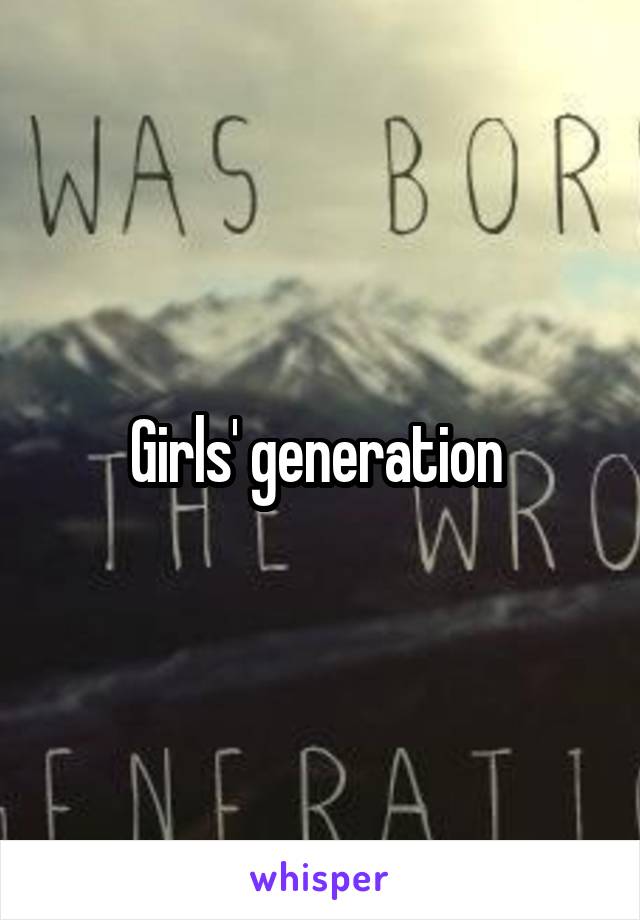 Girls' generation 