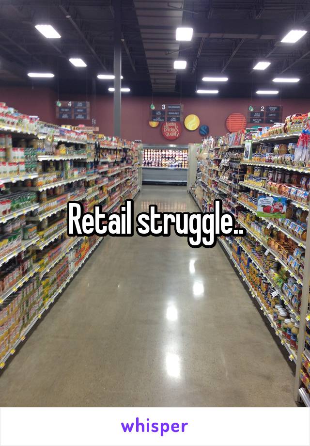 Retail struggle..