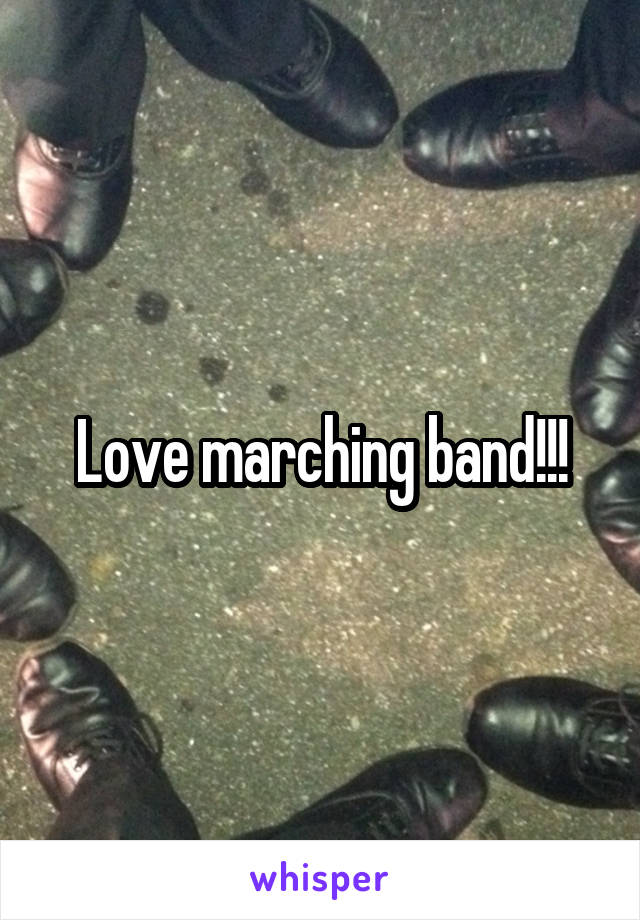 Love marching band!!!