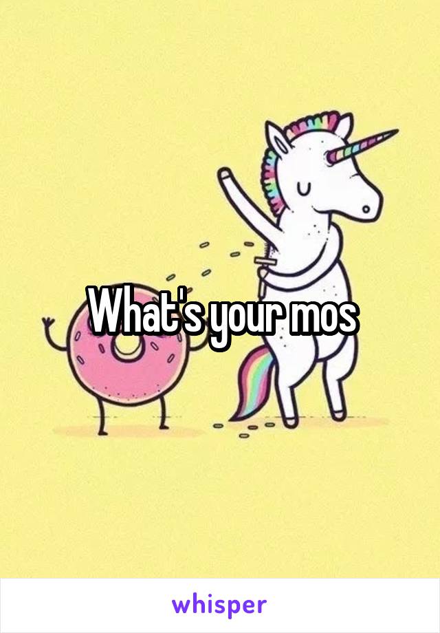 What's your mos