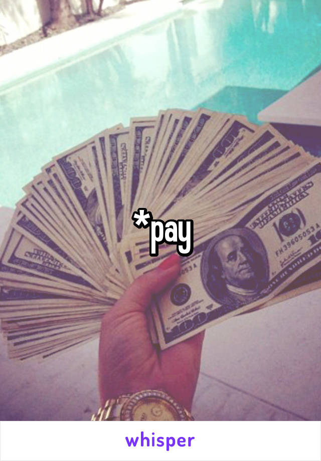*pay