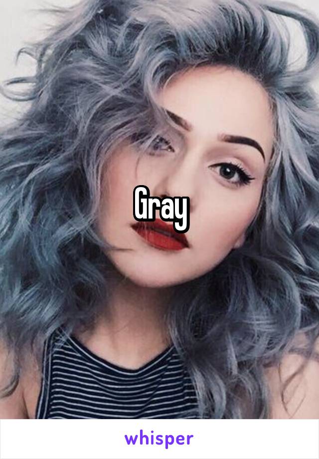 Gray
