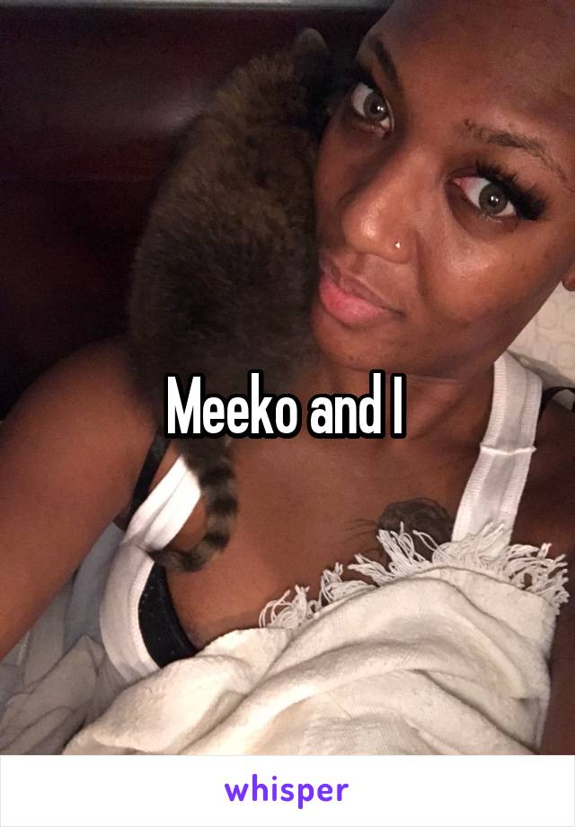 Meeko and I 