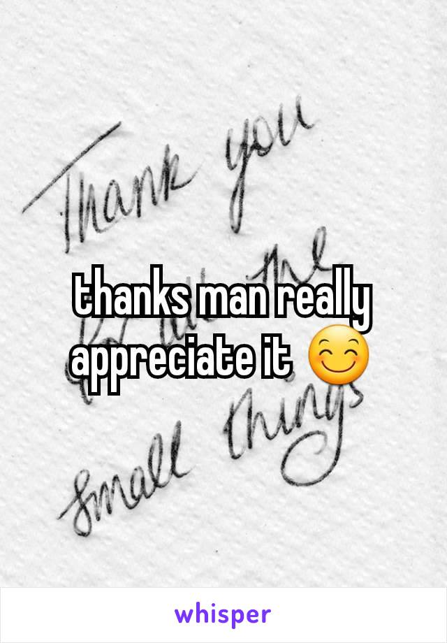 thanks man really appreciate it 😊
