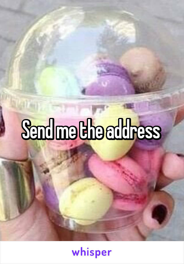 Send me the address 