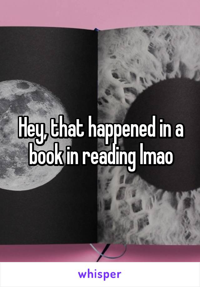 Hey, that happened in a book in reading lmao