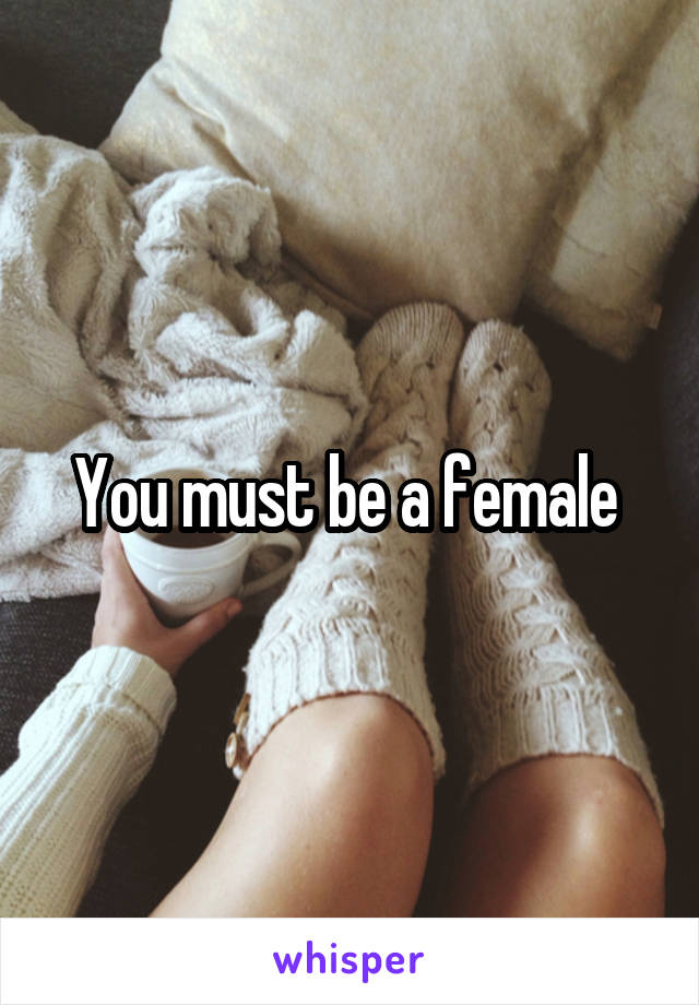 You must be a female 