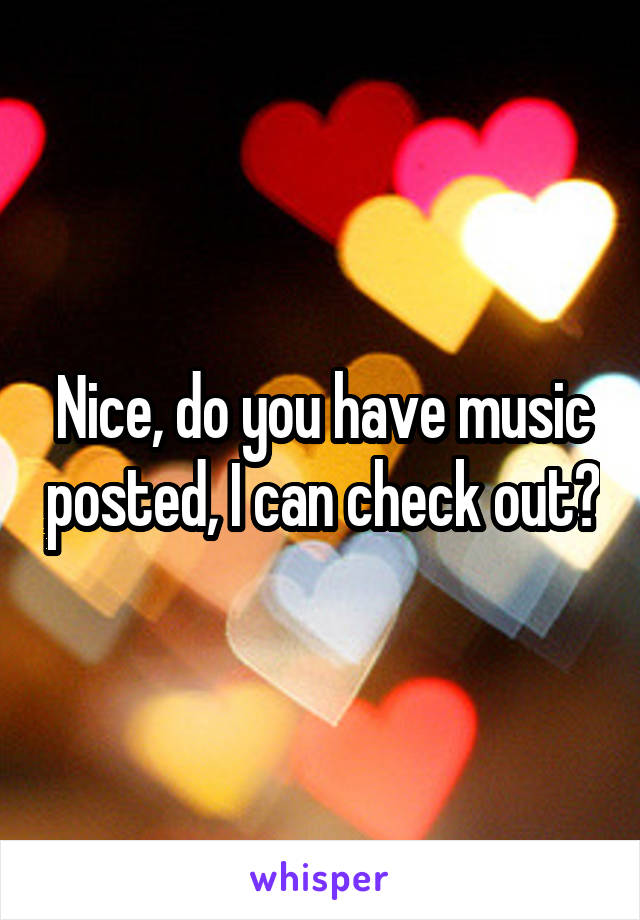 Nice, do you have music posted, I can check out?