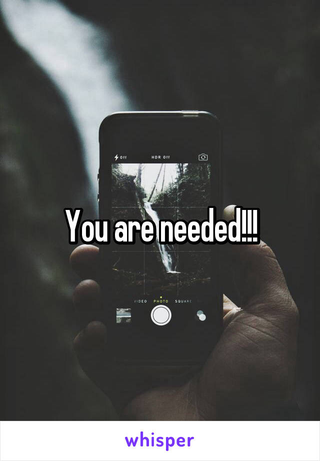You are needed!!!