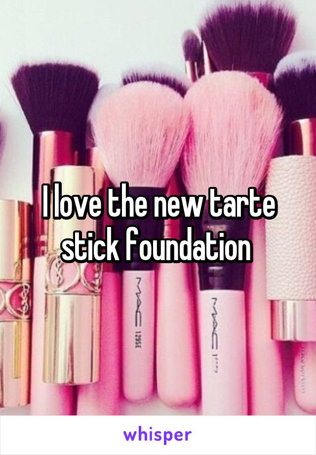 I love the new tarte stick foundation 