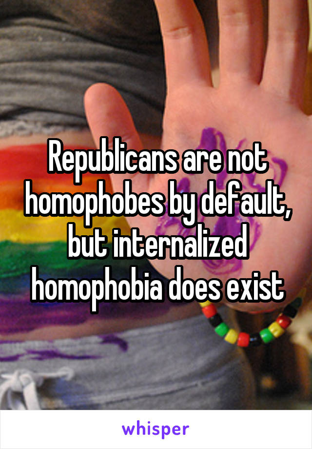 Republicans are not homophobes by default, but internalized homophobia does exist