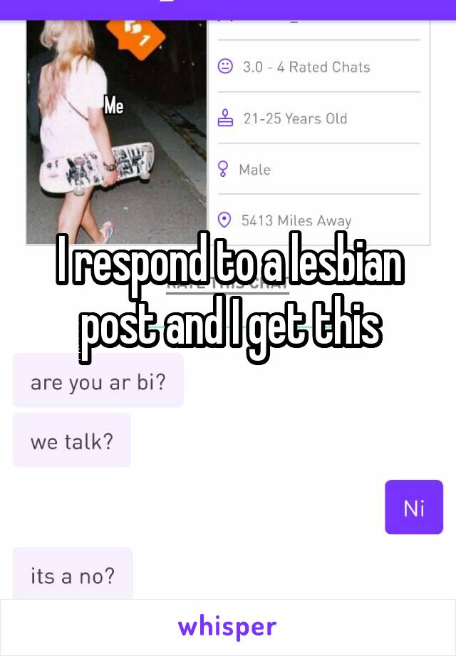 I respond to a lesbian post and I get this
