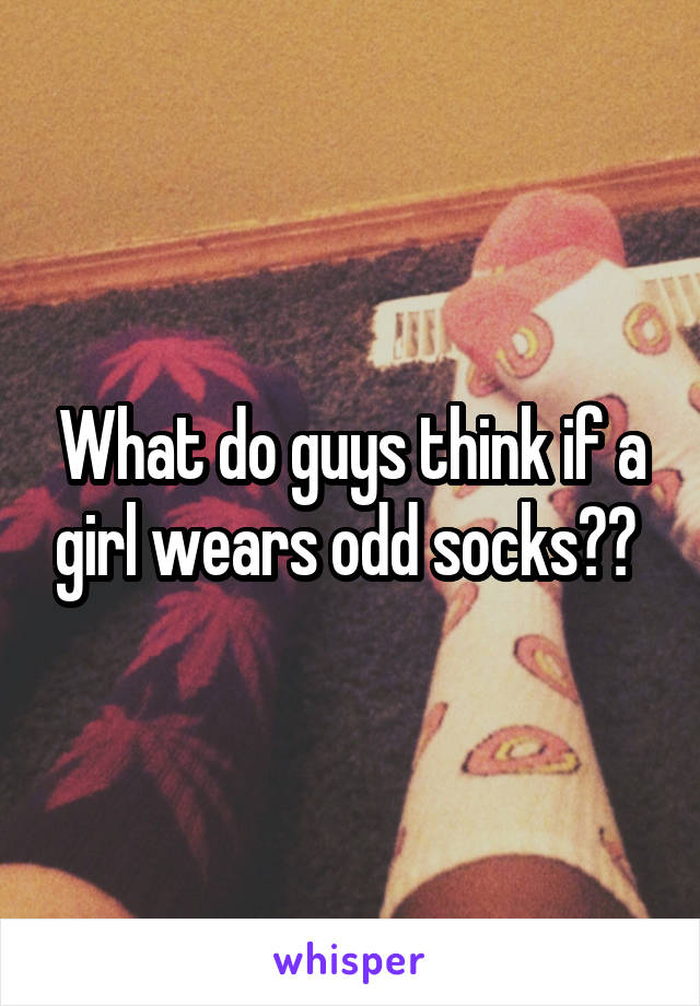 What do guys think if a girl wears odd socks?? 