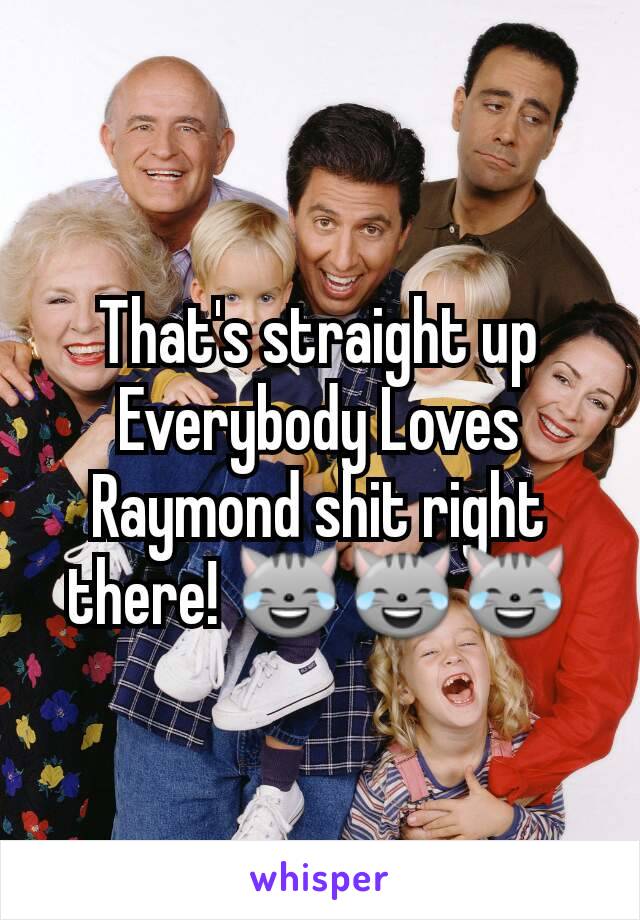 That's straight up Everybody Loves Raymond shit right there! 😹😹😹