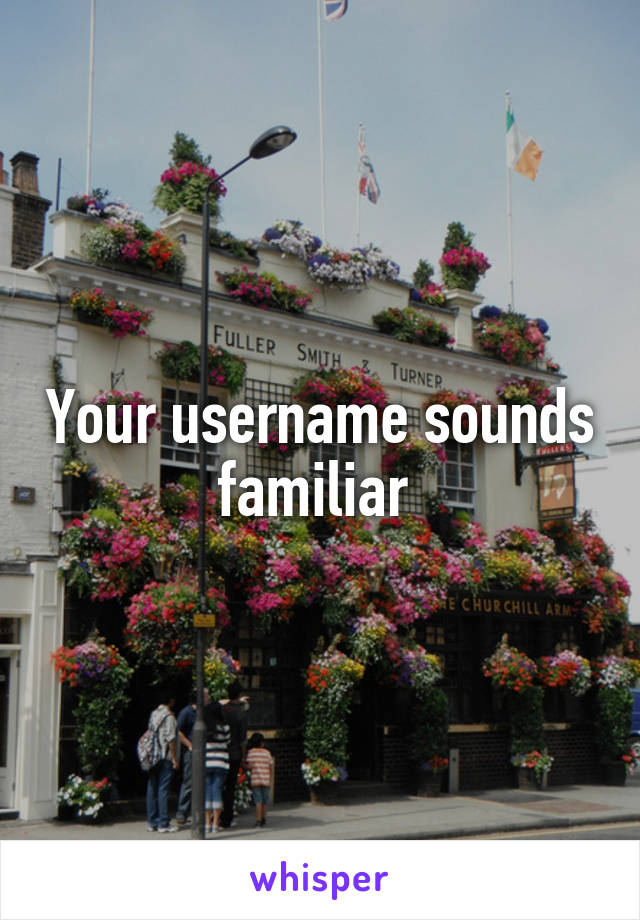 Your username sounds familiar 