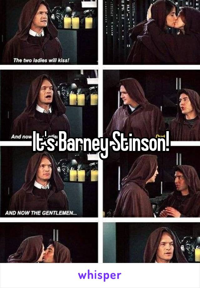 It's Barney Stinson!