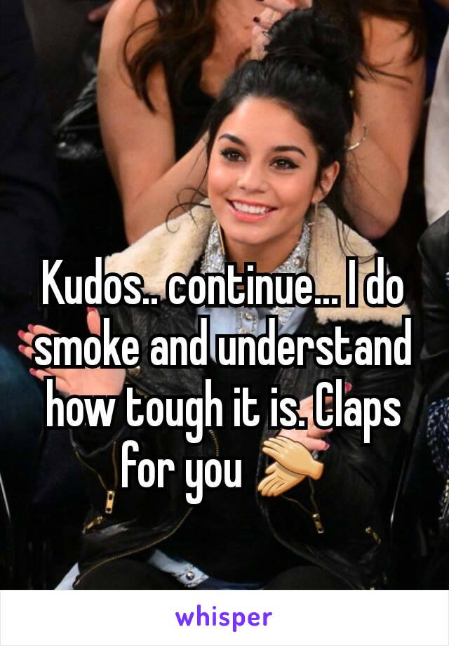 Kudos.. continue... I do smoke and understand how tough it is. Claps for you 👏