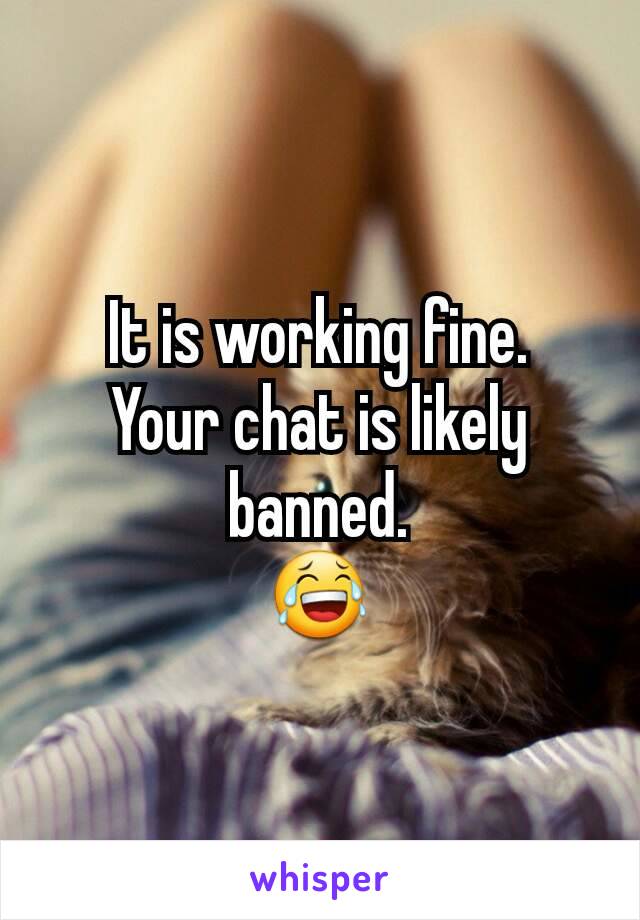It is working fine.
Your chat is likely banned.
😂