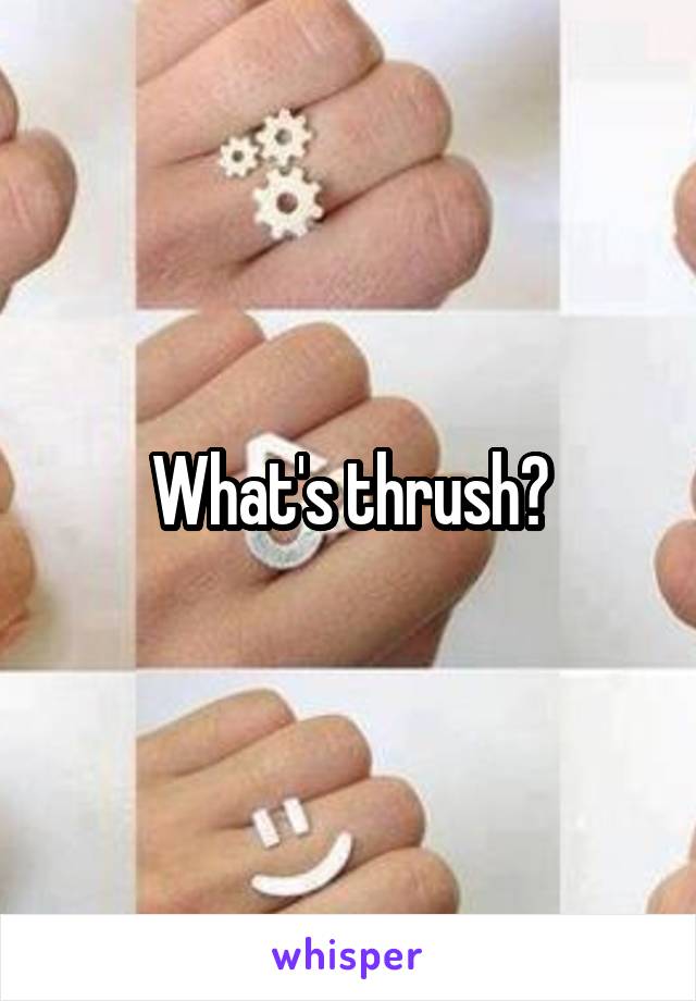 What's thrush?