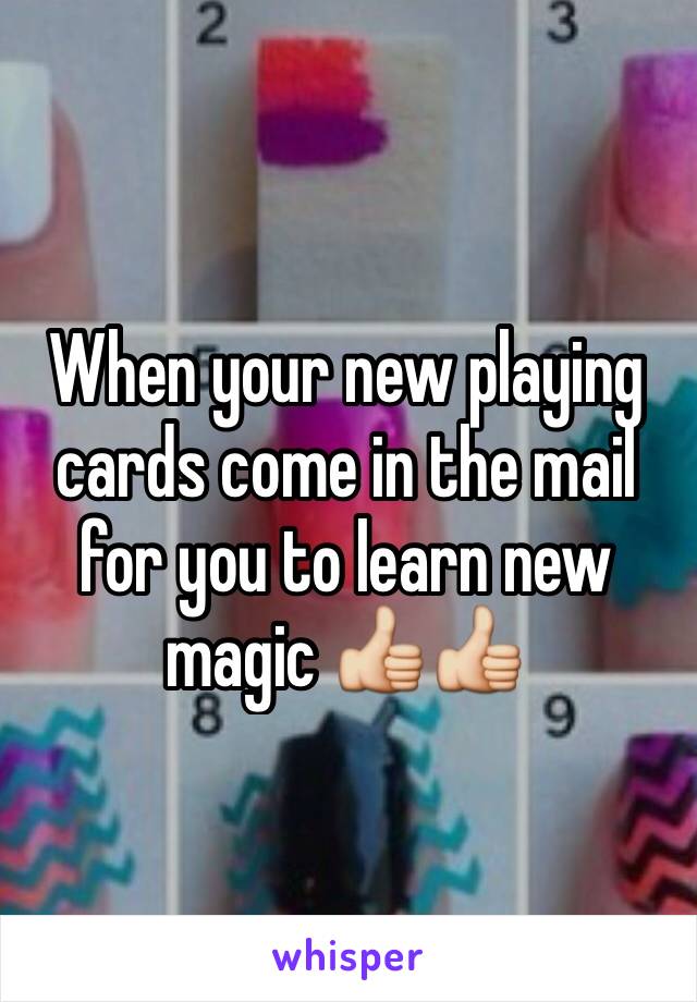 When your new playing cards come in the mail for you to learn new magic 👍👍