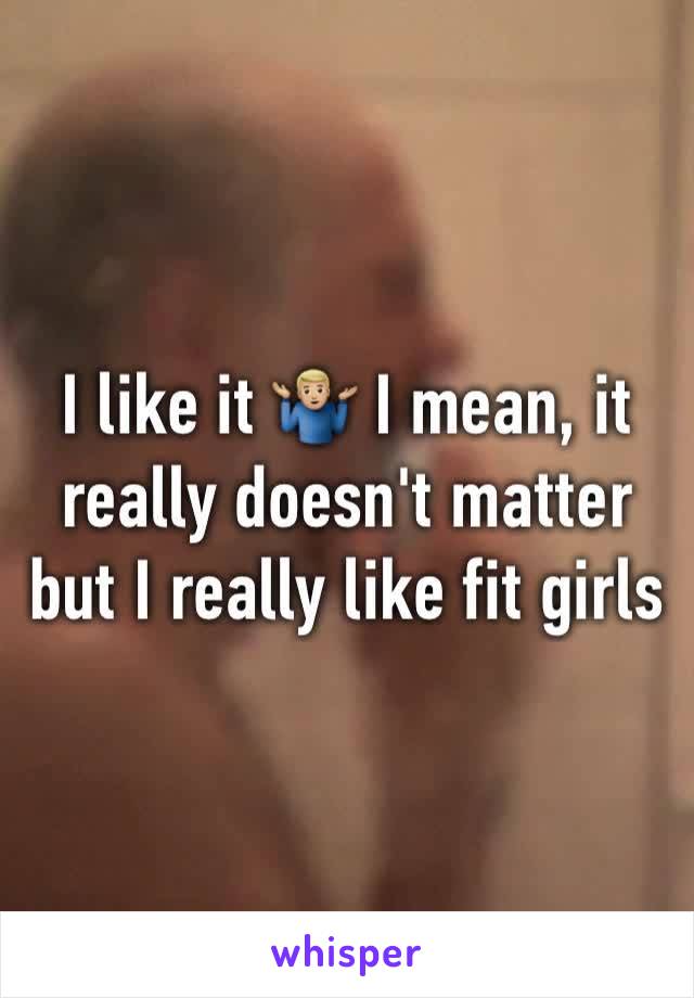 I like it 🤷🏼‍♂️ I mean, it really doesn't matter but I really like fit girls 