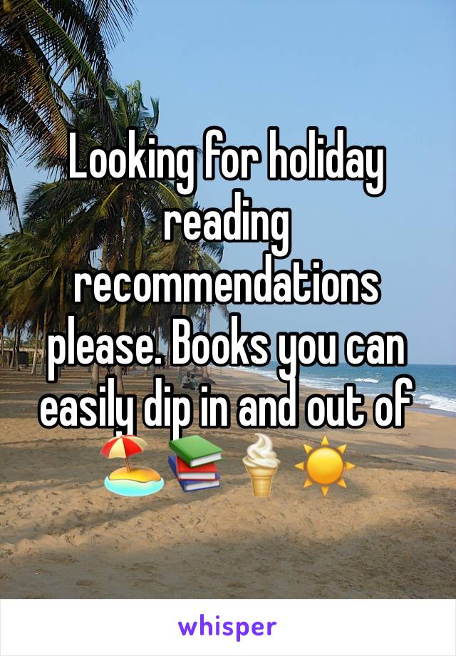 Looking for holiday reading recommendations please. Books you can easily dip in and out of 🏖📚🍦☀️
