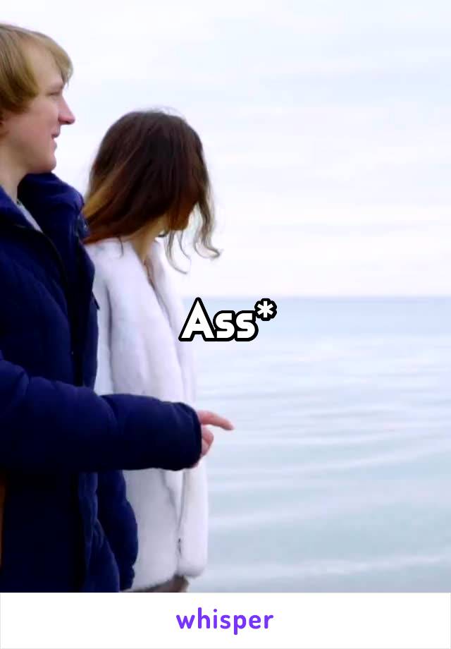 Ass*