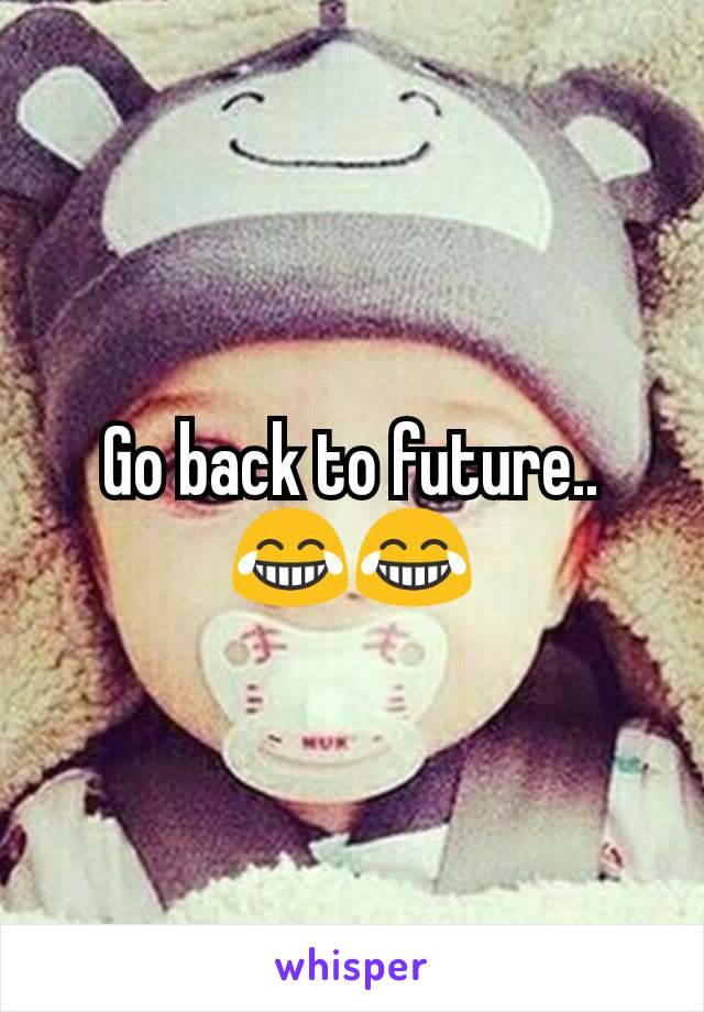 Go back to future..😂😂