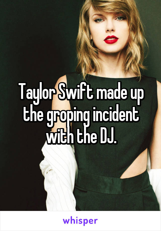 Taylor Swift made up the groping incident with the DJ.