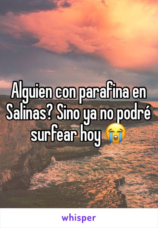 Alguien con parafina en Salinas? Sino ya no podré surfear hoy 😭