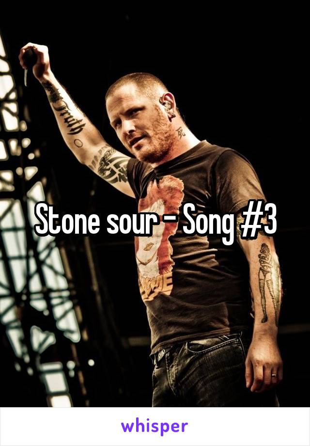 Stone sour - Song #3