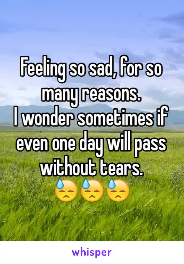 Feeling so sad, for so many reasons.
I wonder sometimes if even one day will pass without tears.
😓😓😓