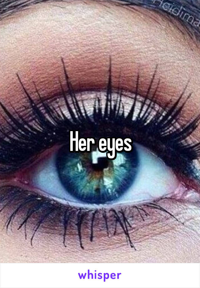 Her eyes